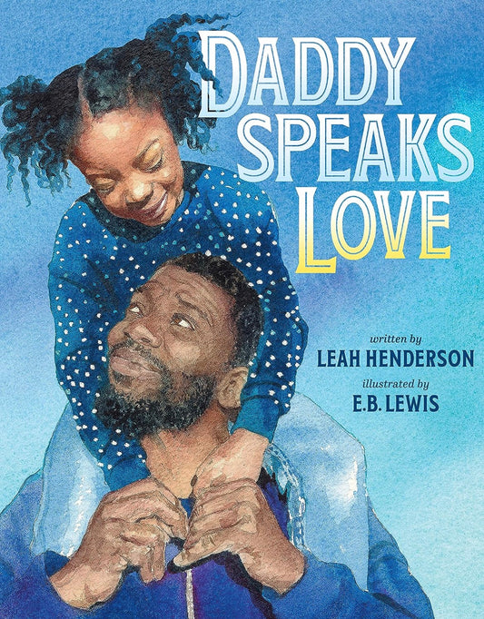 Daddy Speaks Love by Leah Henderson (hardcover)