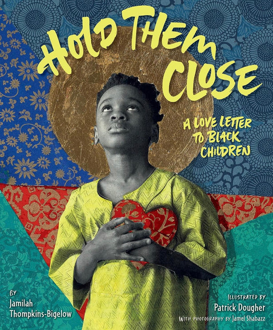 Hold Them Close: A Love Letter to Black Children (hardcover)