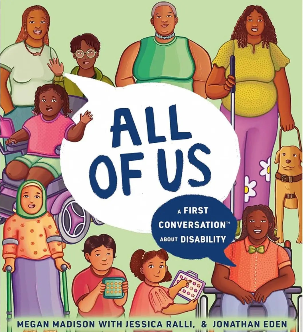 All of Us: A First Conversation about Disability by Megan Madison, Jessica Ralli, and Jonathan Eden (hardcover)