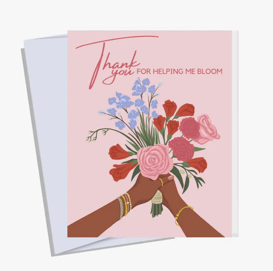 Greeting Card - Thank You for Helping Me Bloom