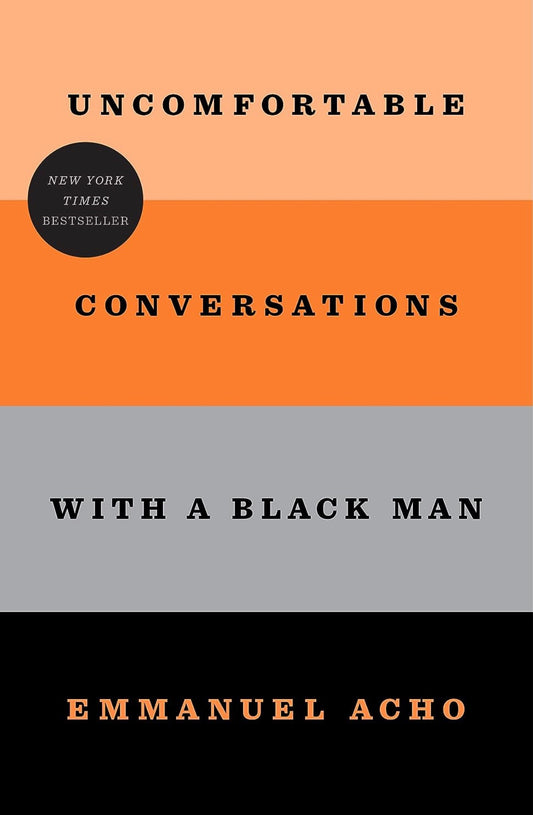 Uncomfortable Conversations with a Black Man by Emmanuel Acho (hardcover)