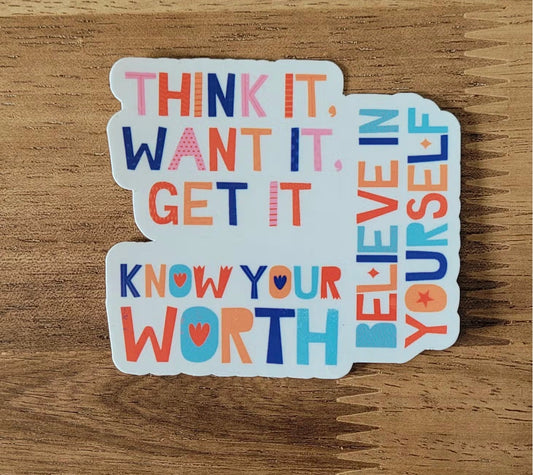 Sticker - Think, Worth, Believe