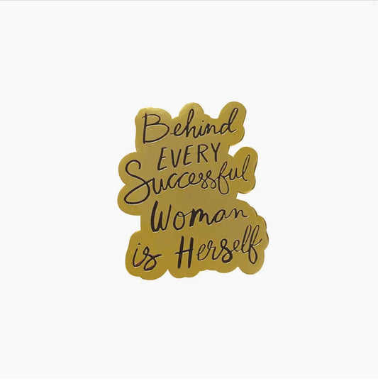 Enamel pin - Behind Every Successful Woman is Herself