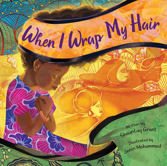 When I Wrap My Hair by Shauntay Grant (hardcover)