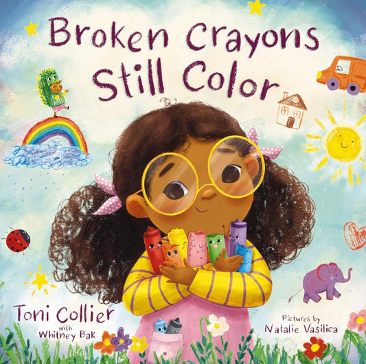 Broken Crayons Still Color by Toni Collier with Whitney Bak (hardcover)