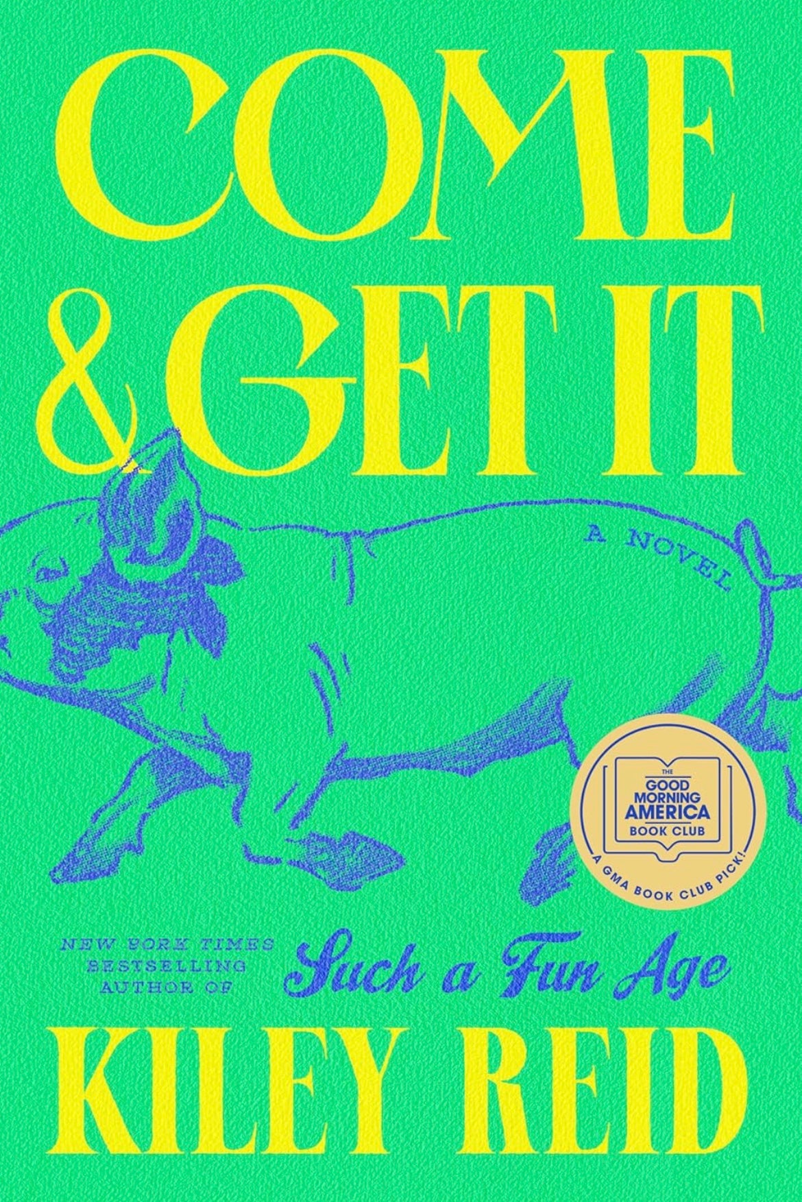 Come &amp; Get It: A Novel by Kiley Reid (hardcover)
