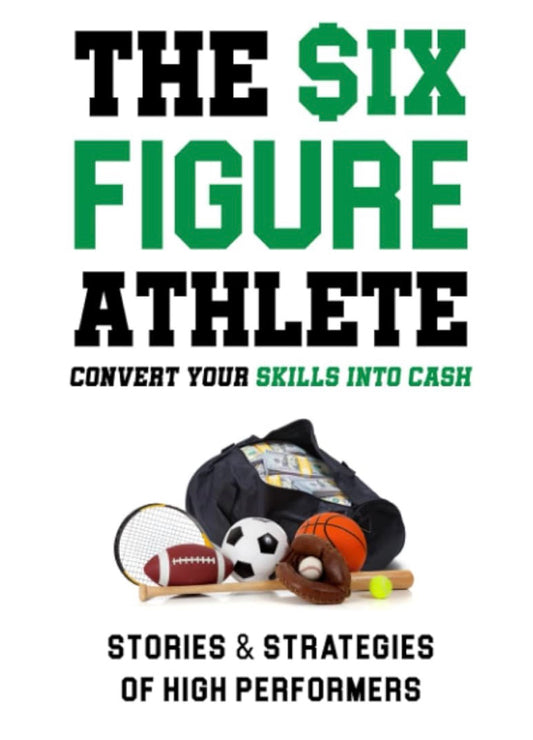 The Six Figure Athlete: Convert Your Skills Into Cash Strategies &amp; Stories of High Performers by Taj Dashaun and contributing authors (paperback)