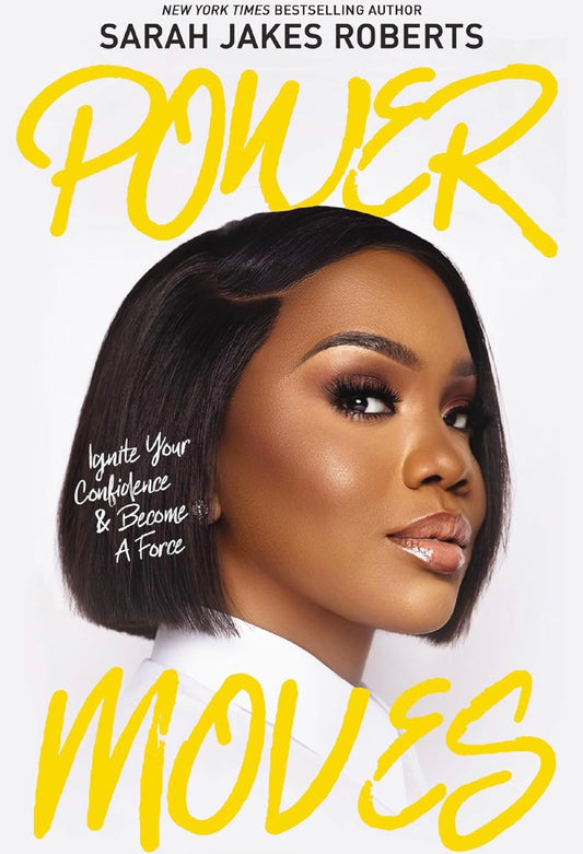 Power Moves: Ignite Your Confidence &amp; Become a Force by Sarah Jakes Roberts (hardcover)