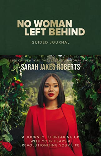 No Woman Left Behind Guided Journal: A Journey to Breaking Up With Your Fears and Revolutionizing Your Life by Sarah Jakes Roberts (hardcover)