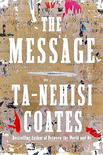 The Message by Ta-Nehisi Coates (hardcover)