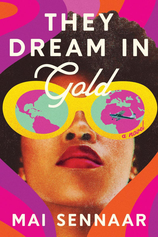 They Dream In Gold: A Novel by Mai Sennaar (hardcover)