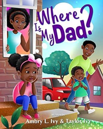 Where Is My Dad? by Ambry L. Ivy (hardcover)