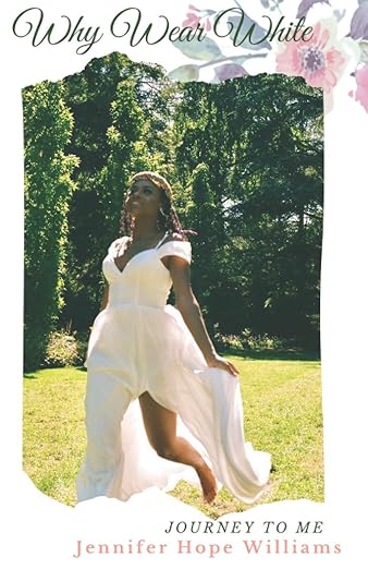 Why Wear White: Journey to Me by Jennifer Hope Williams (paperback)